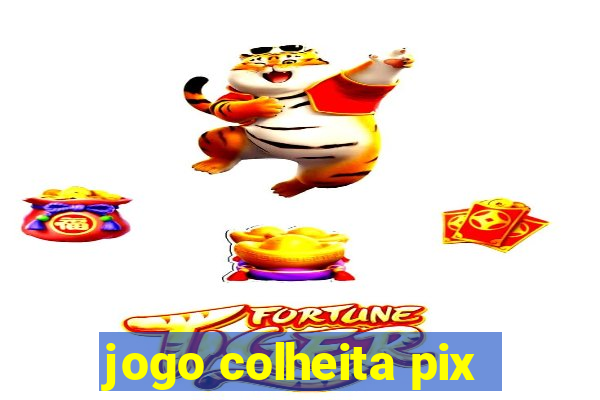 jogo colheita pix